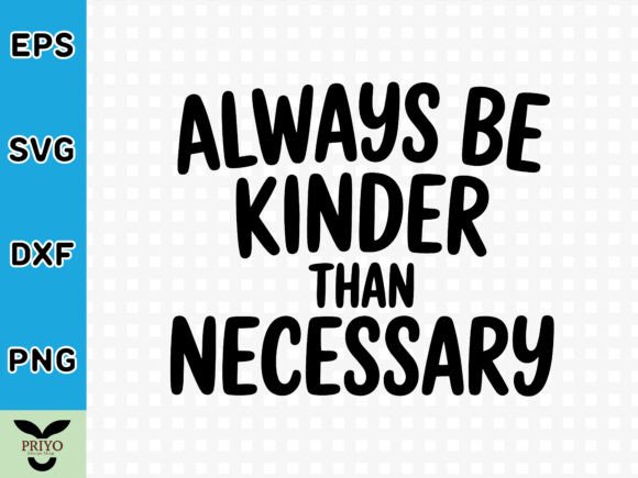 Always Be Kinder Than Necessary: A Versatile SVG for Crafts & Graphics