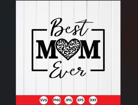 Best Mom Ever SVG: A Perfect Mothers Day Gift for Crafts and Graphics