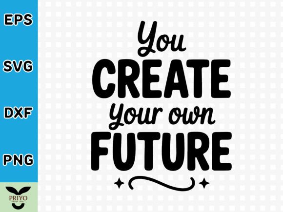 Embroidering Inspiration: You Create Your Own Future SVG