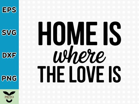 Home is Where the Love is SVG: A Versatile Graphics Asset for Crafts