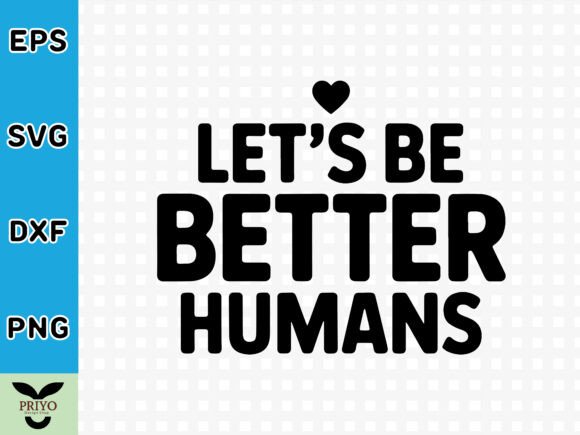 Let's Be Better Humans SVG: A Versatile Design