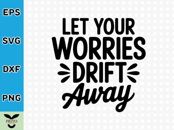 Let Your Worries Drift Away SVG: Perfect for Crafts & Graphics