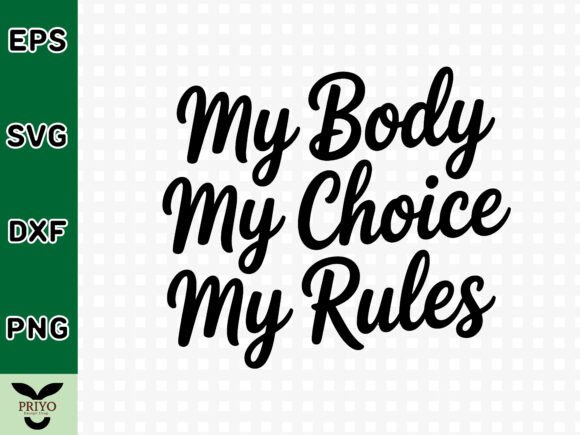My Body My Choice My Rules SVG: A Versatile Graphics Asset for Crafts