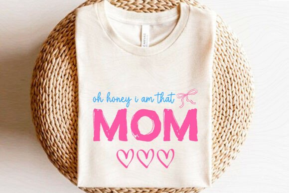 Oh Honey I Am That Mom SVG: A Perfect Graphics Craft