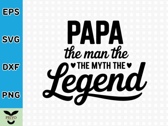 Papa the Man the Myth the Legend SVG for Crafts and Graphics