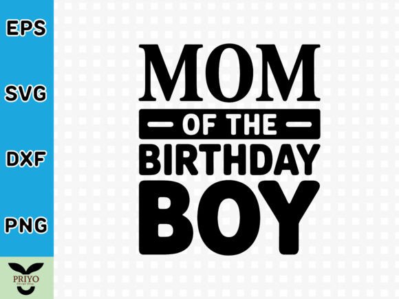 Perfect Graphics for Mom of the Birthday Boy SVG Crafts