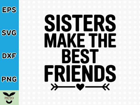 Sisters Make the Best Friends SVG: A Versatile Design