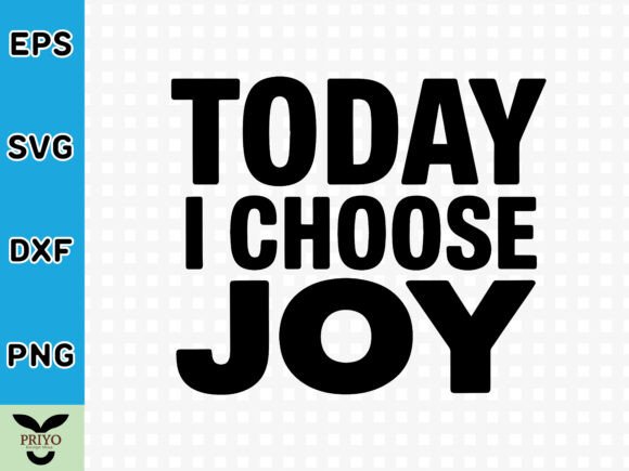 Today I Choose Joy SVG: A Versatile Graphic for Crafts